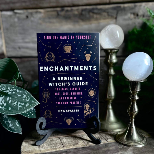 Enchantments: Find the Magic in Yourself - A Beginner Witch's Guide