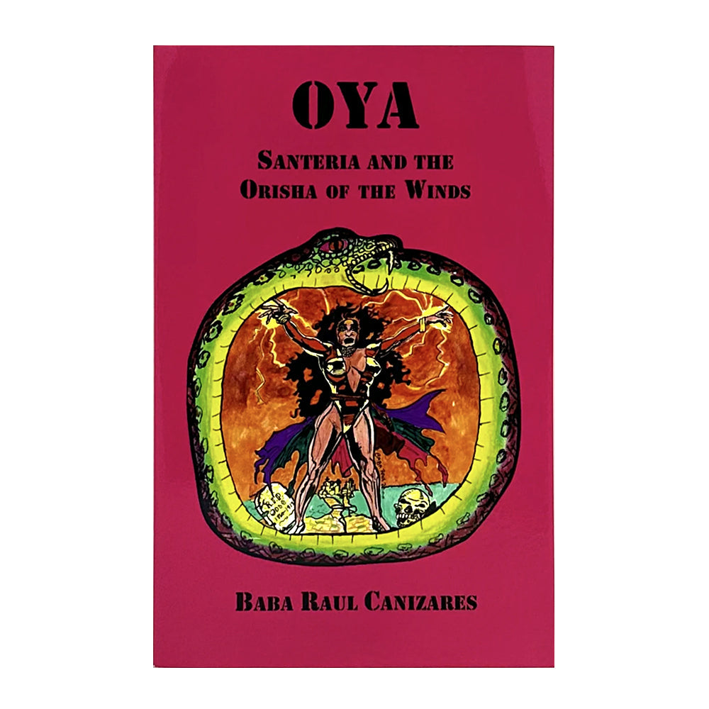 Oya: Santeria and the Orisha of the Winds By Baba Raul Canizares